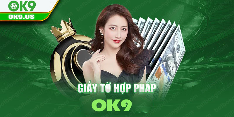 Giấy tờ hợp pháp của nhà cái Ok9