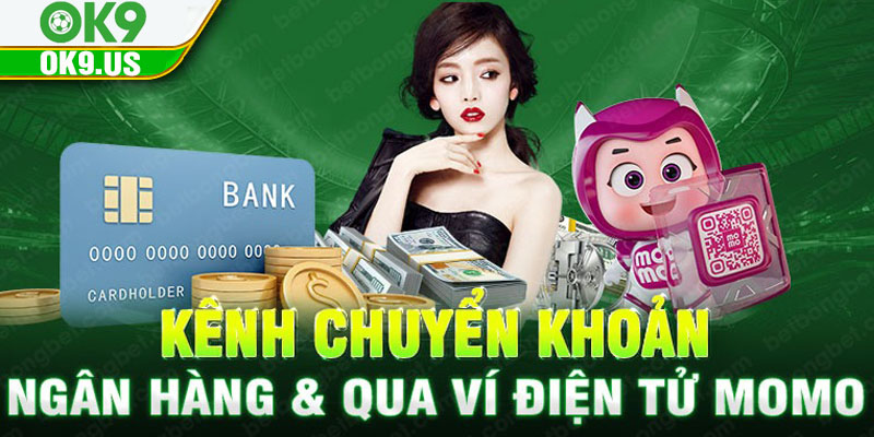 Kênh chuyển khoản ngân hàng & qua ví điện tử Momo