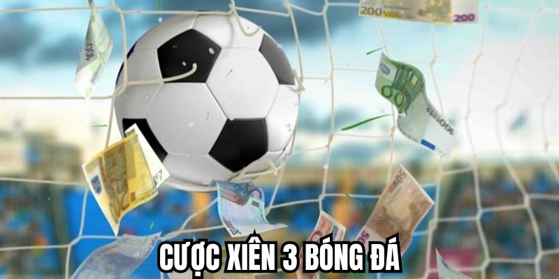 Cược xiên 3 trong bóng đá