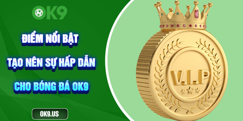 Điểm nổi bật của trang web Ok9