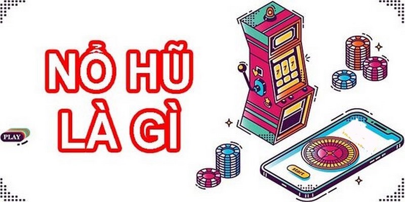 Tìm hiểu game nổ hũ trực tuyến là gì