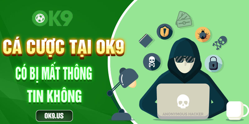 Cá cược tại đây có bị mất thông tin hay không?