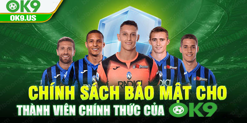 Chính sách bảo mật cho thành viên chính thức