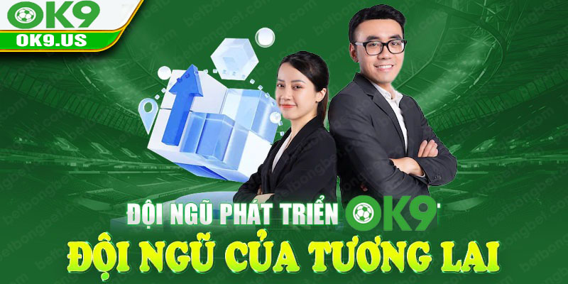 Đội ngũ phát triển OK9.US– Đội ngũ của tương lai