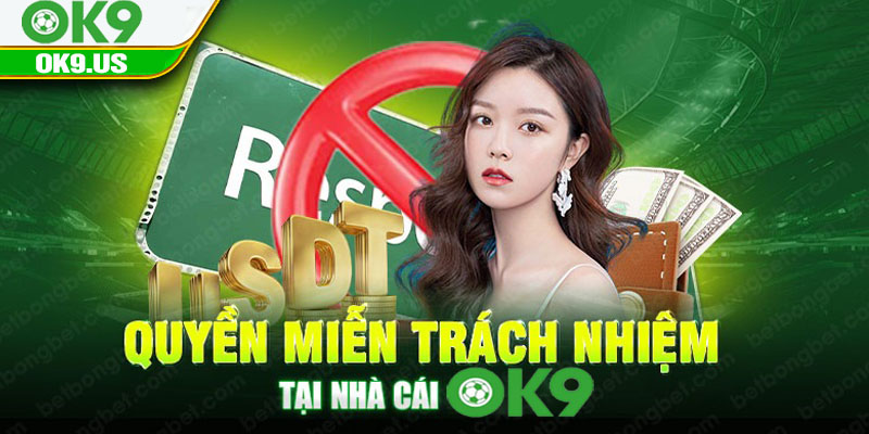 Quyền miễn trách nhiệm tại nhà cái OK9
